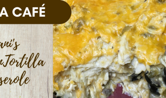 Recipe: Jani’s Chicken Tortilla Casserole